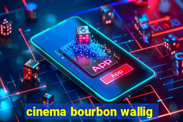 cinema bourbon wallig